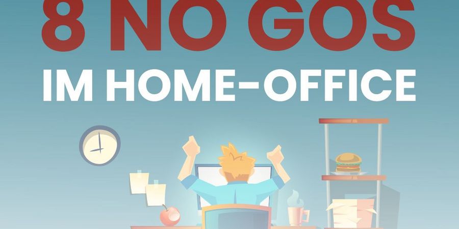 8 No-Gos im Home-Office - Wirtschaftsforum Listicle 8 No-Gos im Home-Office - Wirtschaftsforum Listicle