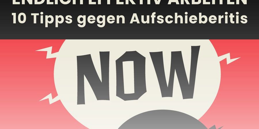 Endlich effektiv arbeiten – 10 Tipps gegen Aufschieberitis - Wirtschaftsforum Listicle Endlich effektiv arbeiten – 10 Tipps gegen Aufschieberitis - Wirtschaftsforum Listicle