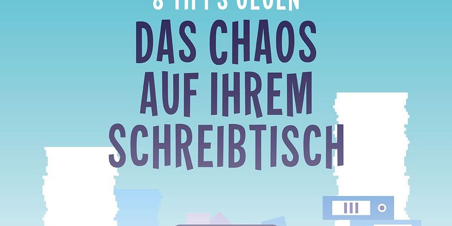 8 Tipps gegen das Chaos auf Ihrem Schreibtisch - Wirtschaftsforum Listicles 8 Tipps gegen das Chaos auf Ihrem Schreibtisch - Wirtschaftsforum Listicles