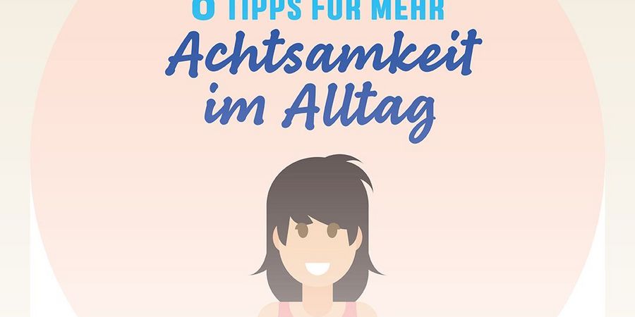 8 Tipps für mehr Achtsamkeit im Alltag - Wirtschaftsforum Listicles