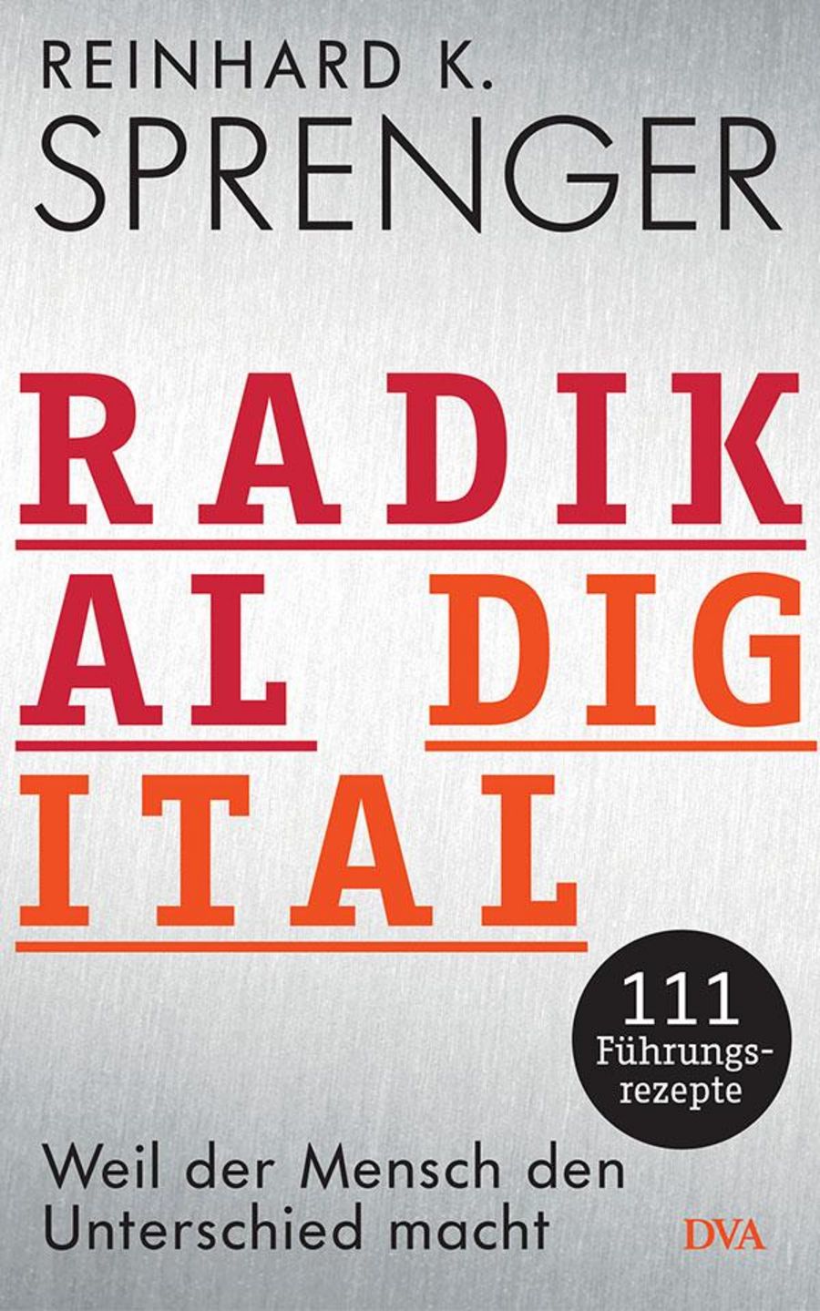Radikal digital. Weil der Mensch den Unterschied macht